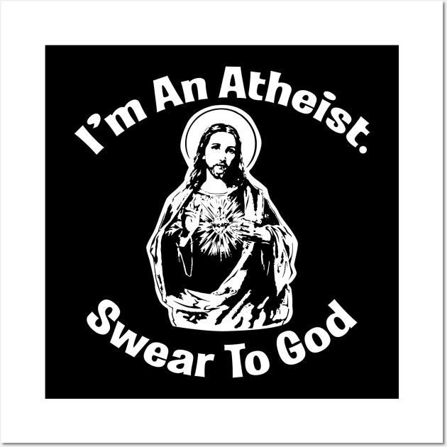 I'm An Atheist. Swear To God Wall Art by Alema Art